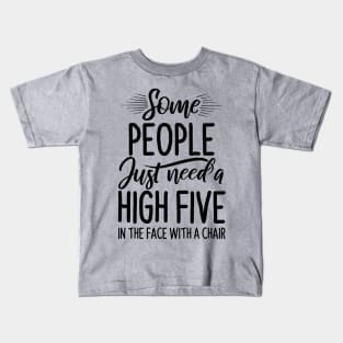 Funny Saying - Some People Just Need High Five Kids T-Shirt